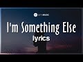 I'm Something Else (Lyrics kara)