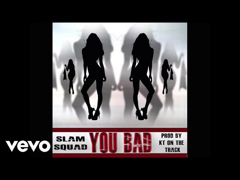 S.L.A.M. Squad - You Bad (Audio)