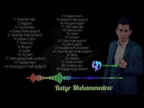 Batyr Muhammedow - Saylanan aydymlary 29 Song | 2020.2021