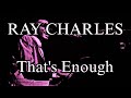 RAY CHARLES - That's Enough (Lyric Video)