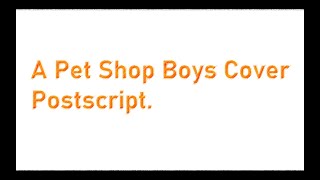 Cover version: Pet Shop Boys - Postscript