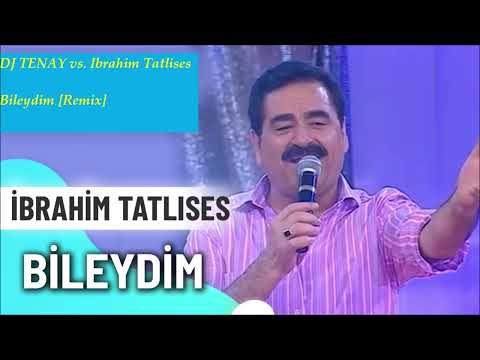 DJ TENAY vs. Ibrahim Tatlises - Bileydim [Remix]