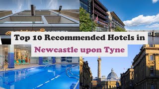 Top 10 Recommended Hotels In Newcastle upon Tyne | Top 10 Best 4 Star Hotels In 