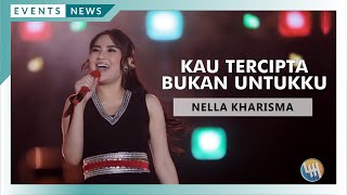 NELLA KHARISMA - KAU TERCIPTA BUKAN UNTUKKU  (Pesta Rakyat)
