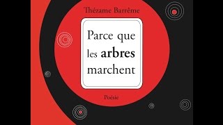 PARCE QUE LES ARBRES MARCHENT // Par  Thézame Barrême // Éditions Moires - 2016