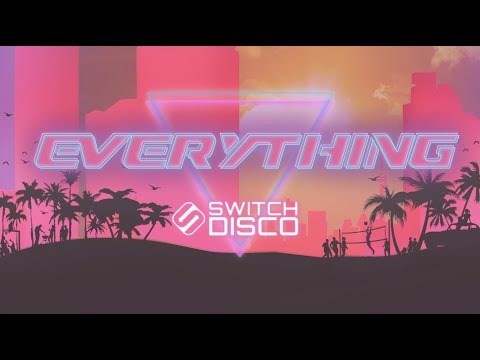 Switch Disco - Everything [Lyric Video]