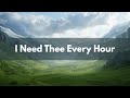 I Need Thee Every Hour Classic Christian Hymn
