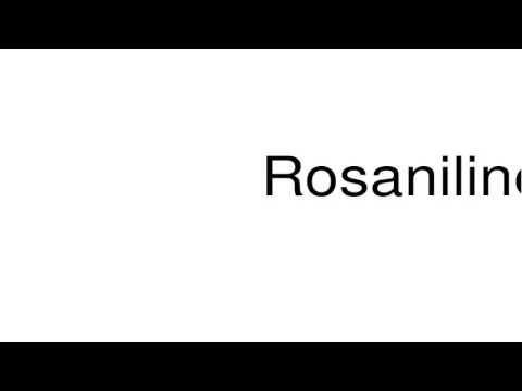 How to pronounce Rosaniline