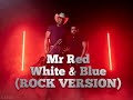 Mr Red White and Blue - ROCK VERSION