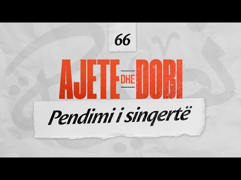 66. Pendimi i sinqertë - Ajete dhe dobi