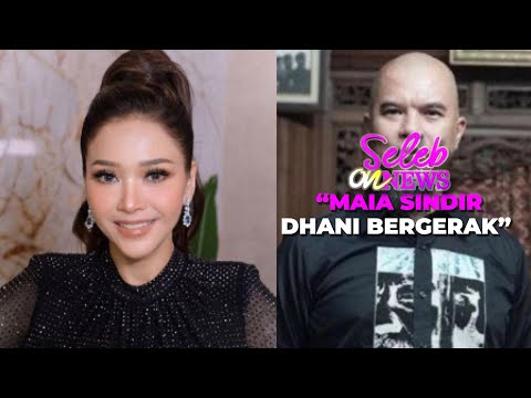 Terusik Konten Dhani! Maia Balas Sindiran Di Podcast - SELEB ON NEWS