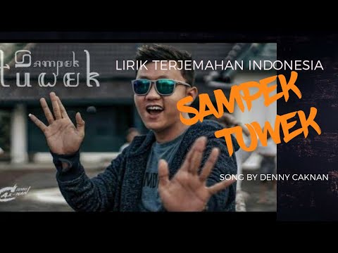 Lirik dan Terjemahan Indonesia Sampek Tuwek Song by Denny CakNan