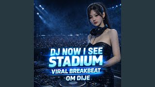 Download lagu DJ NOW I SEE (STADIUM JAKARTA) mp3