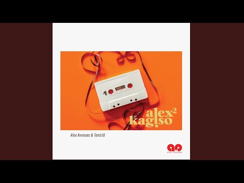 alex avenues & Tonic16 - alex 2 Kagiso (Official Audio)