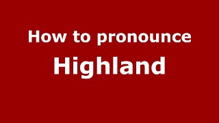 How to pronounce Highland