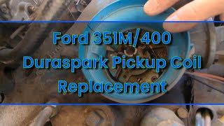 Ford Duraspark Distributor Pickup Coil Replacement 351M/400 Engine