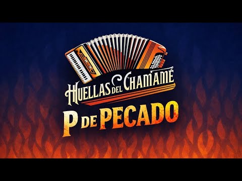 P DE PECADO - HUELLAS DEL CHAMAMÉ