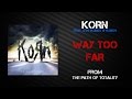 Korn - Way Too Far [Lyrics Video]