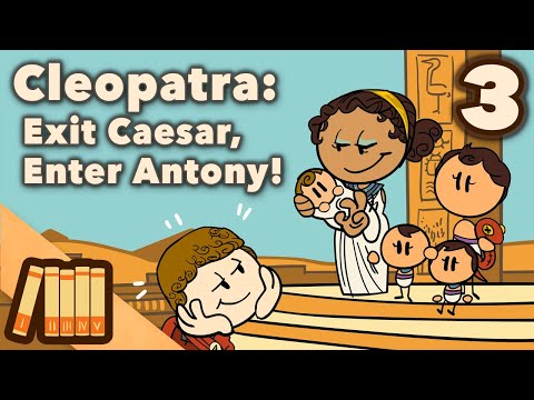 Cleopatra - Exit Caesar, Enter Antony! - Part 3 - Extra History