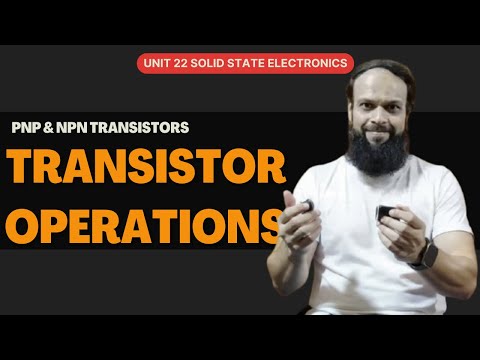 Transistor Operation - Unit 22:Solid State of Electronics- Class 12