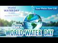 World Water Day Whatsapp Status World Water Day Status World Water Day 2026 March 22 Save Water
