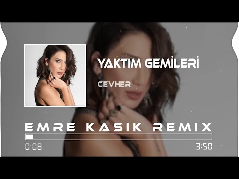 Cevher & Doğu Kılıç - Yaktım Gemileri ( Emre Kaşık Remix )