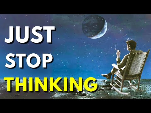 You're Not Supposed to Think All the Time (Here's Why)