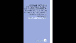 Mexico and Its Religion: With Incidents of Travel in That Country During Parts of th- Full Audiobook