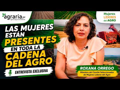 Roxana Orrego: “Las mujeres están presentes en toda la cadena del agro”  (VIDEO)