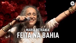 Maria Bethânia - "Feita na Bahia" (Ao Vivo) – Amor Festa Devoção