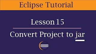 Create JAR file in Eclipse | Convert Java Project to JAR | Lesson 15