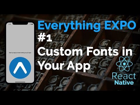 #1 Using Custom Fonts | Expo | React Native | Everything Expo