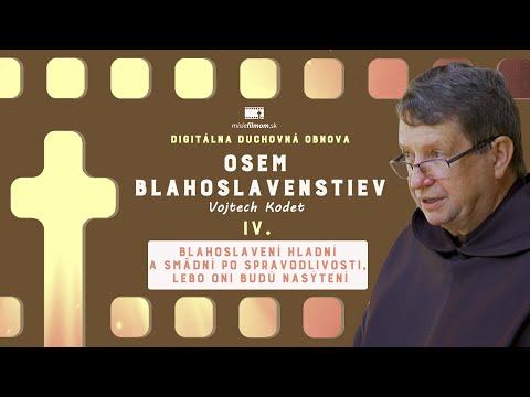 Osem blahoslavenstiev #4 - Blahoslavení hladní a smädní po spravodlivosti /p. Kodet/