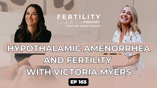 #165. Hypothalamic Amenorrhea and Infertility with Victoria Myers