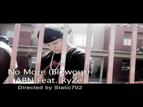 ABN Feat. RyZe - "No More" (BlowOut) MUSIC VIDEO