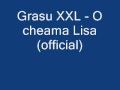 Grasu XXL - O cheama Lisa (Official) 