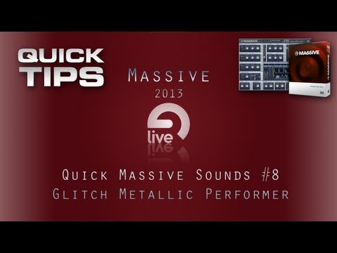 Massive Tutorial: Quick Massive Sounds #8 -  Glitch Metallic Performer
