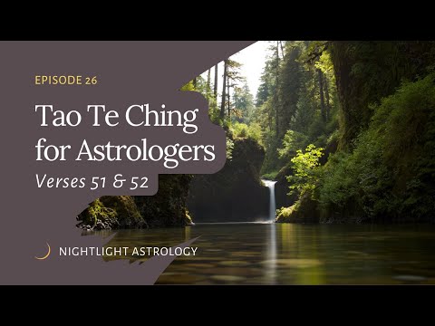 The Tao Te Ching for Astrologers - Verses 51 & 52