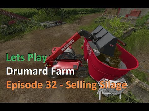 Lets Play Farming Simulator 17 Series 3 Drumard farm Episode 32 - Selling Silage