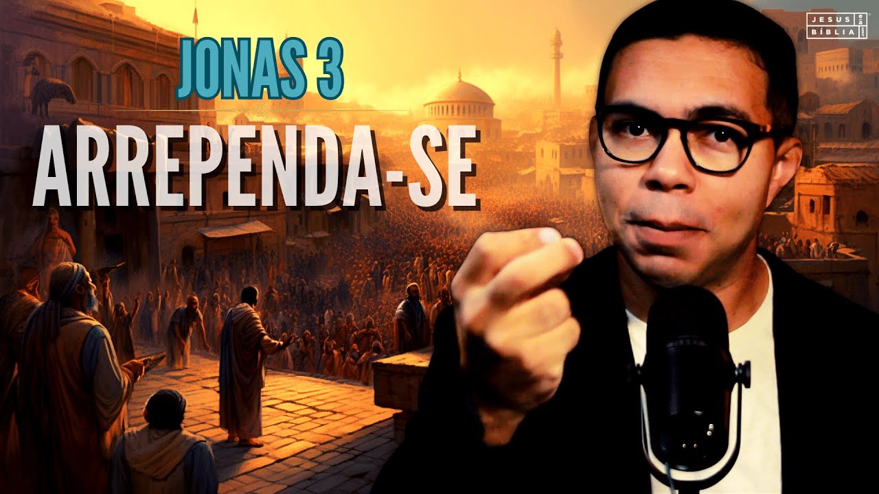 Jonas 3 Estudo: O Surpreendente Poder da Segunda Chance (Bíblia Explicada)