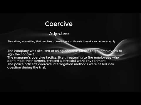 Coerce, Coercion  and Coercive