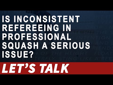 [041] - Is Inconsistent Refereeing in Professional Squash a Serious Issue? [Let's Talk Squash]