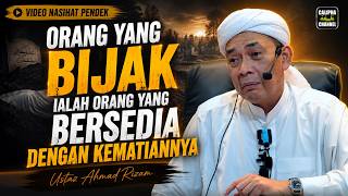 USTAZ AHMAD RIZAM - ORANG YANG BIJAK IALAH ORANG YANG BERSEDIA DENGAN KEMATIANNYA