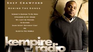 Behind The Songs: Songwriter/Producer Shep Crawford Creates Classics | KEMPIRE RADIO