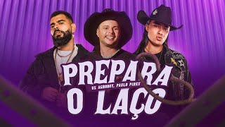Download Prepara O Laço – Us Agroboy, Paulo Pires