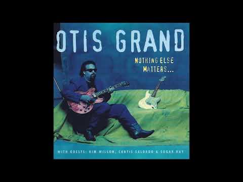 Otis Grand - Nothing Else Matters