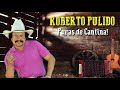 Roberto Pulido - Puras De Cantina!