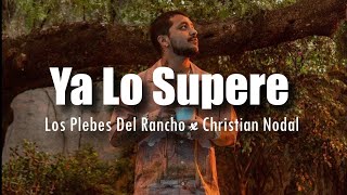 [LETRA] Los Plebes del Rancho de Ariel Camacho x Christian Nodal - Ya Lo Supere