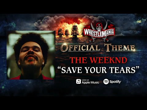 WWE WrestleMania 37 - Official Theme Song - "Save Your Tears" by The Weeknd