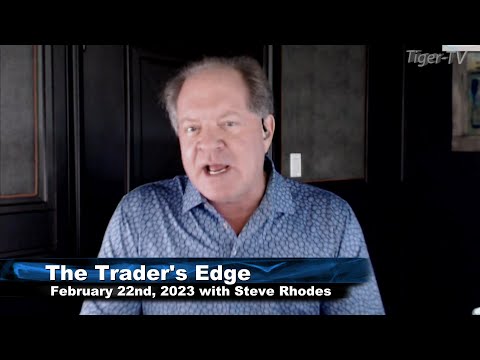 February 22nd, The Trader's Edge with Steve Rhodes on TFNN - 2023